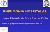 PNEUMONIA HOSPITALAR Jorge Eduardo da Silva Soares Pinto e-mail: jorge-eduardo@email.com.br.