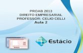 PROAB 2013 DIREITO EMPRESARIAL PROFESSOR: CELIO CELLI Aula 2.
