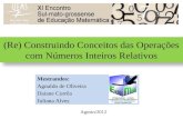 (Re) Construindo Conceitos das Operações com Números Inteiros Relativos Mestrandos: Agnaldo de Oliveira Daiane Corrêa Juliana Alves Agosto/2012.