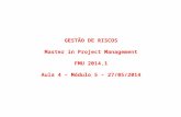 GESTÃO DE RISCOS Master in Project Management FMU 2014.1 Aula 4 – Módulo 5 – 27/05/2014.