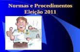 Normas e Procedimentos Eleição 2011. Eleição 2011 A IMPORTÂNCIA DA ELEIÇÃO.