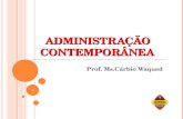 ADMINISTRAÇÃO CONTEMPORÂNEA ADMINISTRAÇÃO CONTEMPORÂNEA Prof. Ms.Cárbio Waqued 1.