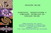 Edméa Oliveira dos Santos Doutora em Educação e Cibercultura Contatos: (21)9139-3437;22444-6450 mea2@uol.com.br .