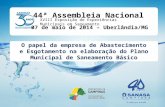 07 de maio de 2014 – Uberlândia/MG XVIII Exposição de Experiências Municipais em Saneamento 44ª Assembleia Nacional O papel da empresa de Abastecimento.