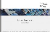 Interfaces conceitos Pós Design UFSC - 2011 EGR CCE Interfaces Gráficas Profa. Berenice Gonçalves, Dra. Int er fac es gráficas.