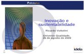 Inovação e sustentabilidade Ricardo Voltolini Universo Qualidade, 26 de agosto de 2009.