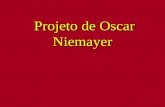 Projeto de Oscar Niemayer Projeto de Oscar Niemayer.