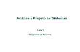 Análise e Projeto de Sistemas Análise e Projeto de Sistemas Aula 9 Diagrama de Classes.
