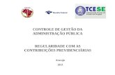 CONTROLE DE GESTÃO DA ADMINISTRAÇÃO PÚBLICA REGULARIDADE COM AS CONTRIBUIÇÕES PREVIDENCIÁRIAS Aracaju 2013.
