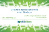 Criando aplicações web com Node.js Charles Viegas charles.viegas@codate.com.br @charlesviegas.