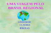 UMA VIAGEM PELO BRASIL REGIONAL LINDOMAR CLAÚDIA PAULO.