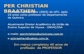 PER CHRISTIAN BRAATHEN e-mails: perchristian@univicosa.com.brperchristian@univicosa.com.br e pcbraathen@yahoo.com.brpcbraathen@yahoo.com.br Professor aposentado.