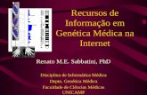 Recursos de Informação em Genética Médica na Internet Renato M.E. Sabbatini, PhD Disciplina de Informática Médica Depto. Genética Médica Faculdade de Ciências.