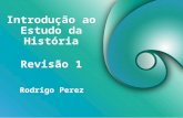 Introdução ao Estudo da História Rodrigo Perez Revisão 1.