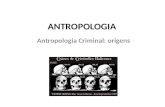 ANTROPOLOGIA Antropologia Criminal: origens. CESARE LOMBROSO – 1835/1909 Professor universitário e criminologista italiano, tornou-se mundialmente famoso.