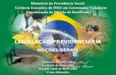 Ministério da Previdência Social Gerência Executiva do INSS em Governador Valadares Coordenação da Divisão de Benefícios LEGISLAÇÃO PREVIDENCIÁRIA - NOÇÕES.