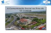 A Comunicação Social na Área do VII COMAR. Vídeo Vídeo sobre a operacionalidade do VII COMAR.