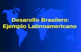 Desarollo Brasilero: Ejemplo Latinoamericano. ● ÁREA: 8,51 milhões de km² ● POPULAÇÃO: 198 milhões ● QUANTIDADE DE ESTADOS: 26 ● QUANTIDADE DE MUNICÍPIOS: