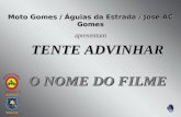 TENTE ADVINHAR O NOME DO FILME Moto Gomes / Águias da Estrada / José AC Gomes apresentam.