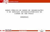 SAS/PARCERIAS BANCO PÚBLICO DE DADOS DE ORGANIZAÇÕES E DE SERVIÇOS SOCIOASSISTENCIAIS DA CIDADE DE SÃO PAULO BANORGAS.
