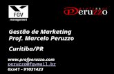 Curitiba/PR Gestão de Marketing Prof. Marcelo Peruzzo  peruzzo@fgvmail.br peruzzo@fgvmail.br 0xx41 - 91031423.