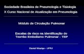 Módulo de Circulação Pulmonar Escalas de risco na identificação do Trombo Embolismo Pulmonar - TEP Daniel Waetge - UFRJ Sociedade Brasileira de Pneumologia.