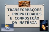 TRANSFORMAÇÕES, PROPRIEDADES E COMPOSIÇÃO DA MATÉRIA.