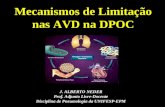 Mecanismos de Limitação nas AVD na DPOC J. ALBERTO NEDER Prof. Adjunto Livre-Docente Disciplina de Pneumologia da UNIFESP-EPM.