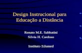 Design Instrucional para Educação a Distância Renato M.E. Sabbatini Silvia H. Cardoso Instituto Edumed.
