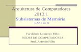 Arquitetura de Computadores 2013.1 Subsistemas de Memória (CAP. 5 ou 4) Faculdade Lourenço Filho REDES DE COMPUTADORES Prof. Antonio Filho.