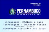 Linguagens, Códigos e suas Tecnologias – Educação Física Ensino Médio, 2ª Série Abordagem histórica das lutas.