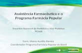Marco Aurélio Pereira Coordenador Programa Farmácia Popular DAF/SCTIE/MS Assistência Farmacêutica e o Programa Farmácia Popular Encontro Nacional de Prefeitos.