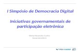 I Simpósio de Democracia Digital Iniciativas governamentais de participação eletrônica Maria Alexandra Cunha Novembro/2014.