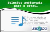 SEFICO tem uma missão no Brasil para corretamente dispor Resíduos Industriais Perigosos, não Perigosos e Lixo Urbano. 2014.
