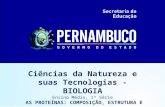 Ciências da Natureza e suas Tecnologias - BIOLOGIA Ensino Médio, 1ª Série AS PROTEÍNAS: COMPOSIÇÃO, ESTRUTURA E FUNÇÕES.