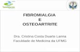 FIBROMIALGIA E OSTEOARTRITE Dra. Cristina Costa Duarte Lanna Faculdade de Medicina da UFMG.