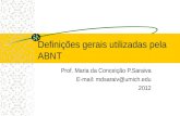 Definições gerais utilizadas pela ABNT Prof. Maria da Conceição P.Saraiva E-mail: mdsaraiv@umich.edu 2012.