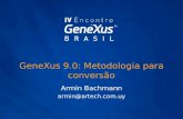 GeneXus 9.0: Metodologia para conversão Armin Bachmann armin@artech.com.uy.