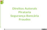 Direitos Autorais Pirataria Segurança Bancária Fraudes 1.