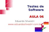 Testes de Software AULA 06 Eduardo Silvestri .