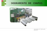 Tecnologia de Fabricação Mecânica Técnico em Mecânica DOBRAMENTO DE CHAPAS.