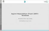 Agent Reputation Trust (ART) Testbed Andrew Diniz da Costa andrew@les.inf.puc-rio.br.