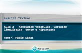 ANÁLISE TEXTUAL Profª. Fábio Simas Aula 2 – Adequação vocabular, variação linguística, texto e hipertexto.