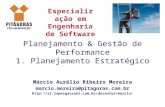 Planejamento & Gestão de Performance 1. Planejamento Estratégico Márcio Aurélio Ribeiro Moreira marcio.moreira@pitagoras.com.br