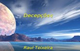 Decepções Raul Teixeira Não somos poucos os que nos tornamos pessoas amargas, indiferentes ou frias, por causa de decepções que afirmamos ter sofrido.