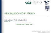 Leading Change in Turbulent Times Executive Education Seminar PENSANDO NO FUTURO John Day, PhD (João Dia) Bem-vindo à nova era! Abril 2014.