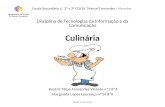 Disciplina de Tecnologias da Informação e da Comunicação Culinária Beatriz Filipa Fernandes Vicente nº3 8ºA Margarida Lopes Lourenço nº14 8ºA AEMF 2012/2013.