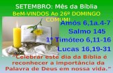 SETEMBRO: Mês da Bíblia BeM-VINDOS Ao 26º DOMINGO COMUM! “Celebrar este dia da Bíblia é reconhecer a importância da Palavra de Deus em nossa vida.”