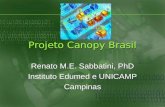 Projeto Canopy Brasil Renato M.E. Sabbatini, PhD Instituto Edumed e UNICAMP Campinas Renato M.E. Sabbatini, PhD Instituto Edumed e UNICAMP Campinas.
