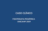 CASO CLÍNICO FISIOTERAPIA PEDIÁTRICA UNICAMP 2009.